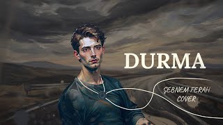Durma🎧(Akustik) - Bir Şebnem Ferah Şarkısı İçimden Geçenler Serisi