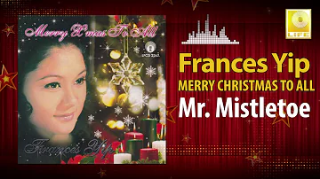 Frances Yip - Mr. Mistletoe (Original Music Audio)