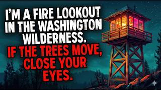 Weather I'm a Fire Lookout in Washington Wilderness. If the Trees Move, CLOSE YOUR EYES. Station Image