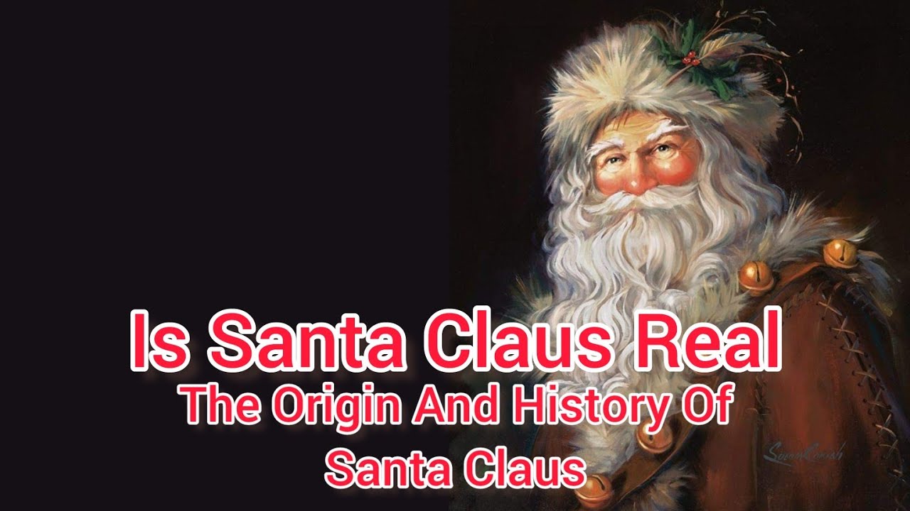 Is Santa Claus Real The Origin And History Of Santa Claus YouTube