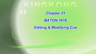 Chapter 21 BATON 1616 Editing & Modifying Cue
