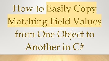 How to Easily Copy Matching Field Values from One Object to Another in C#