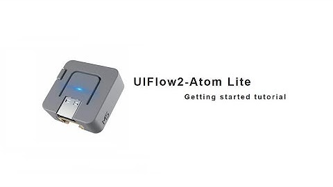 UIFlow 2.0 device basics tutorial | AtomLite
