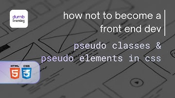 Pseudo Classes & Pseudo Elements in CSS | Front End Dev Part 32