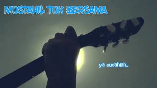 STATUS WA BAPER ! MUSTAHIL TUK BERSAMA - GEISHA (LIRIK) | GITAR | COVER | STORY WA ORIGINAL