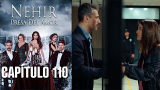 Nehir - Presa Del Amor - Capitulo 110