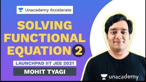 Solving Functional Equation Part 2 | Launchpad | JEE 2021 | Mohit Tyagi | Maths