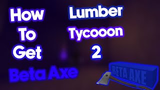 How To get Beta Axe In lumber Tycoon 2 (Working!) 2022