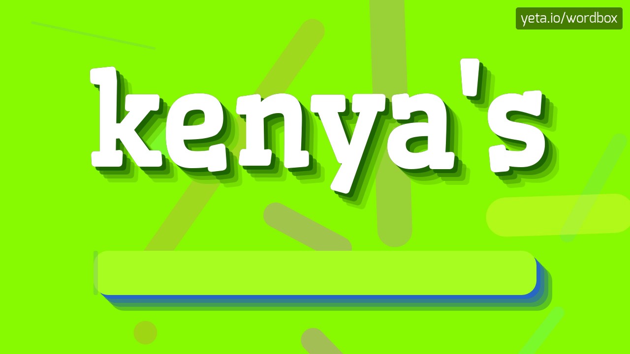 KENYA'S HOW TO PRONOUNCE IT!? YouTube
