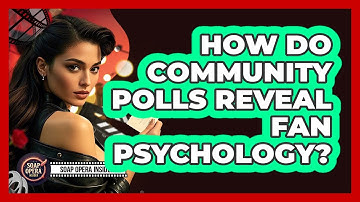 How Do Community Polls Reveal Fan Psychology? - Soap Opera Insider