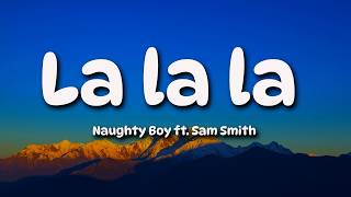 Naughty Boy, Sam Smith - La la la (Lyrics)