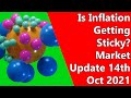 Is Inflation Getting Sticky? Market Update 14th Oct 2021