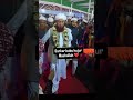Sarkar Babu hujur ￼♥️#ilovemohammadﷺ#viral #islam#video