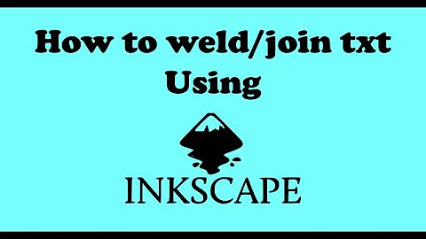 How too weld/join txt using Inkscape!!
