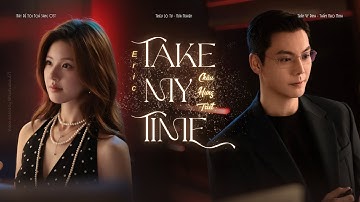 [Vietsub] Take My Time - Châu Hưng Triết | Take My Time - Eric 周兴哲. OST Hãy Để Tôi Toả Sáng.《许我耀眼》