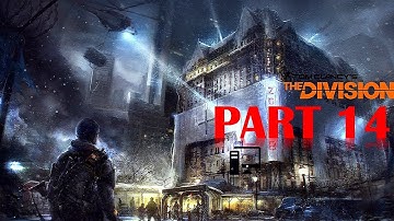 The Division - 100% Walkthrough No Commentary - Part 14 - Gameplay Playthrough