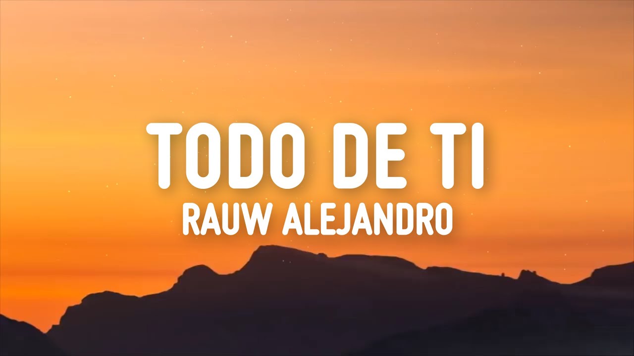 Rauw Alejandro Todo De Ti (Letra/Lyrics) YouTube
