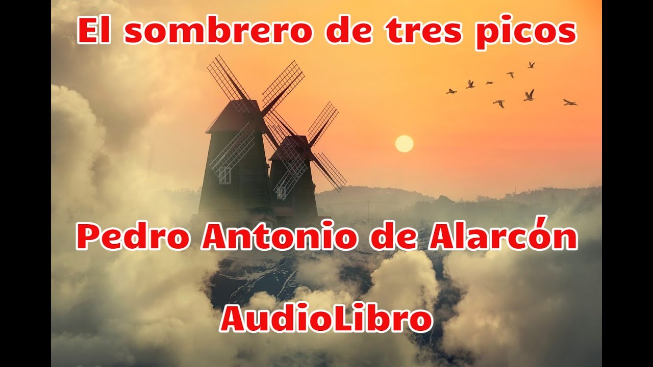 El sombrero de tres picos _ Pedro Antonio de Alarcón _ AudioLibro - YouTube