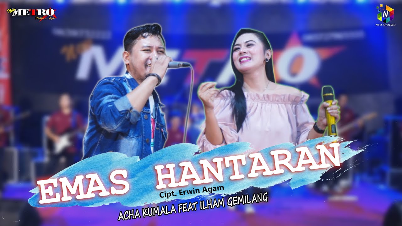 EMAS HANTARAN - ACHA KUMALA Feat ILHAM GUMILANG - NEW METRO Pasti...Aja!!!