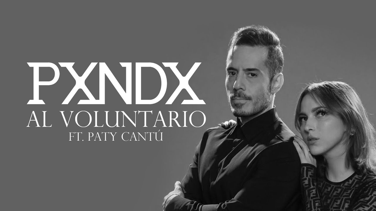 PXNDX - Al voluntario Ft. Paty Cantú (Cover)