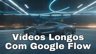 Mais um Upgrade do Google Flow Facilitando a Geração de Vídeos Longos