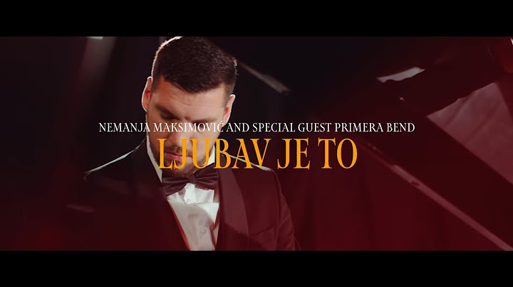 Nemanja Maksimovic & Special Guest Primera Bend - Ljubav je to (Official Music Video)