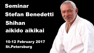 Demonstration 24: sensei Stefan Benedetti Shihan aikido aikikai (10-12 February 2017 St Petersburg)
