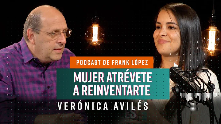 Mujer atrvete a reinventarte | Vernica Avils | Pod...