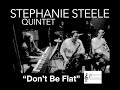 Stephanie Steele Quintet - Don&#39;t Be Flat