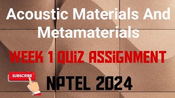 Acoustic Materials And Metamaterials Week 1 Quiz Assignment Solution | NPTEL 2024 |