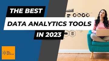 The Best Data Analytics Tools to Empower Your Business in 2023