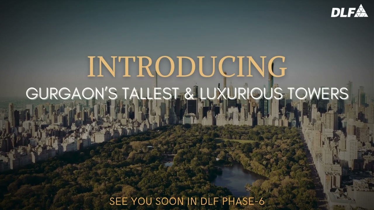 DLF To Launch Gurgaon's Tallest & Luxurious Towers Community In DLF Phase-6 With Central Park & Lake