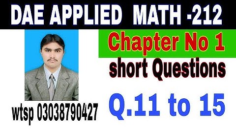 DAE Math 212|| 2nd year || Applied Mathematics- 212||Chapter 1 ||Short Questions ||Question 11 to 15