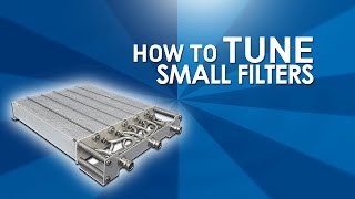 How To Tune Small Filters