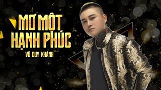 MƠ MỘT HẠNH PHÚC - VŨ DUY KHÁNH | MV OFFICIAL