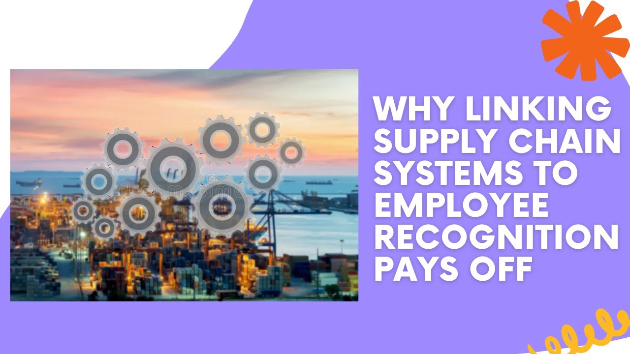 Why Linking Supply Chain​ Systems to Employee​ Recognition Pays Off