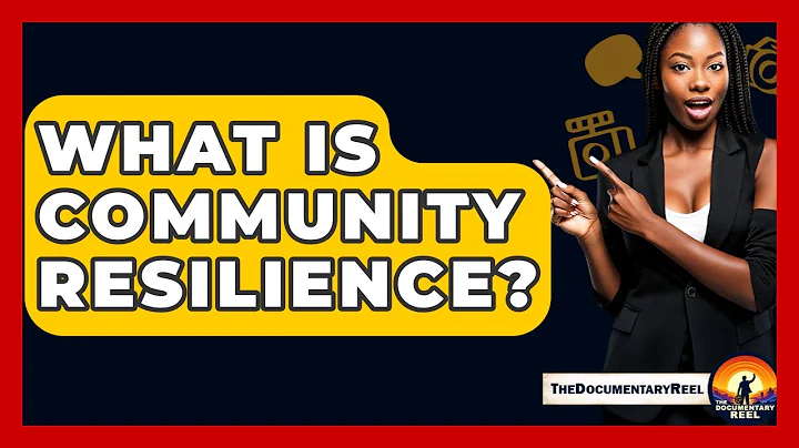 What Is Community Resilience? - The Documentary Reel