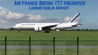 Air France B777 Freighter landing at DUBLIN AIRPORT