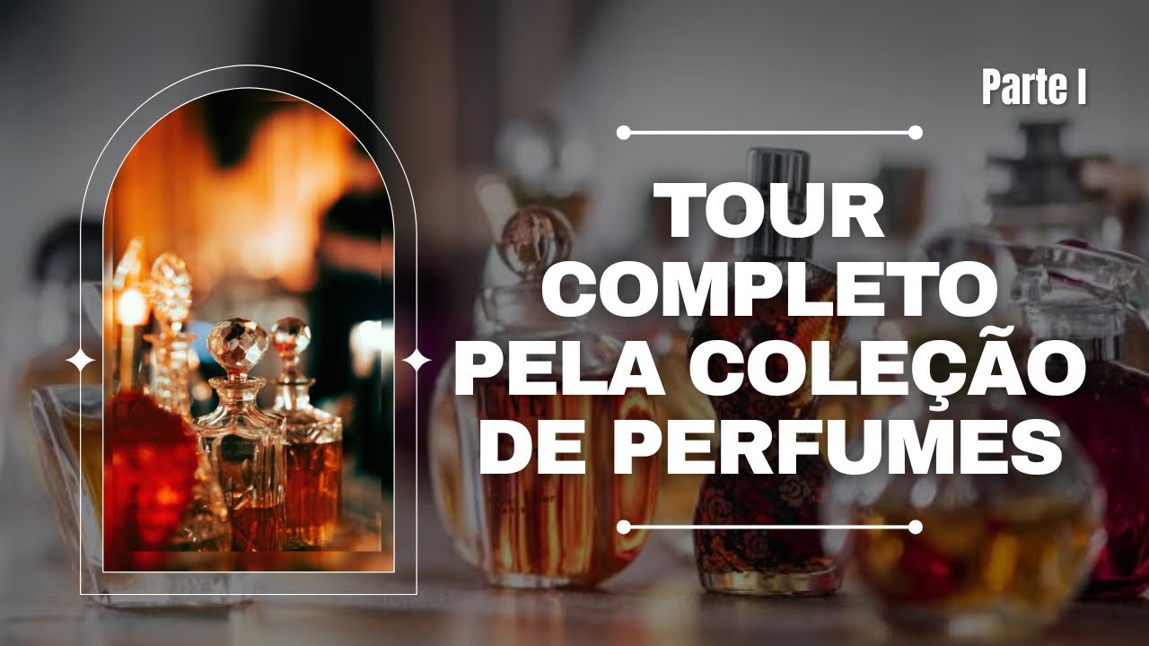 TOUR PELA MINHA COLEÇÃO DE PERFUMES | Parte I