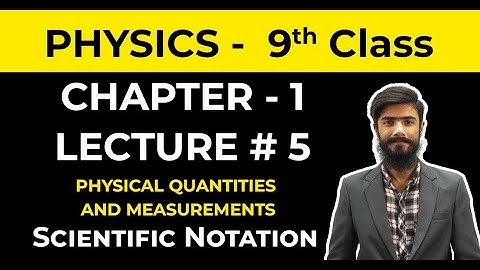 9th Class Physics | Chapter 1 | Lecture 5 | Scientific Notation - Physical Quantities 2023