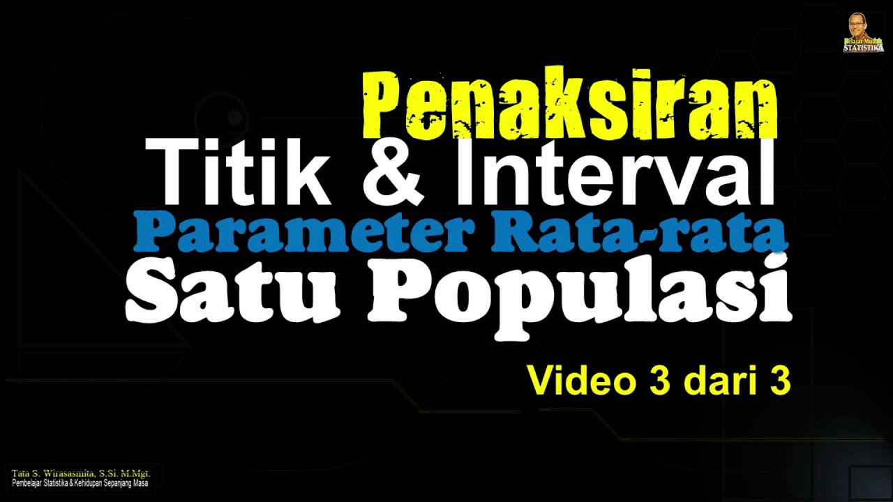 TAKSIRAN INTERVAL PARAMETER RATA-RATA SATU POPULASI: Kasus Ukuran ...