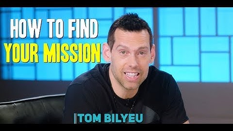 How To Find Your Mission - Tom Bilyeu