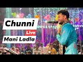 Chunni live mani ladla 2021