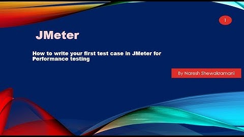 Jmeter - How to write your first test case in Jmeter for Performance testing
