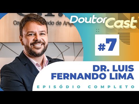 Video Dr. Luis Fernando Lima [ANGIOLOGISTA E CIRURGIÃO VASCULAR]- DoutorCast #07, por DoutorCast