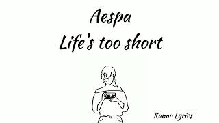 Aespa - Life's Too Short [Lirik terjemahan/sub indo]