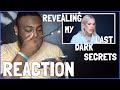 ‪REVEALING MY LAST DARK SECRETS... | REACTION ‬