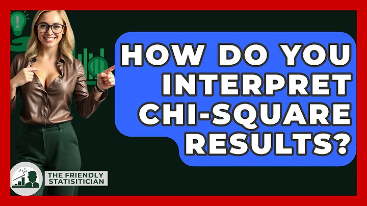 How Do You Interpret Chi-square Results? - The Friendly Statistician