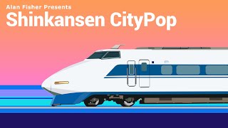 Shinkansen CityPop | シティ・ポップ 新幹線 (fixed re-uploaded)