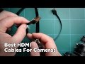 Best HDMI Cables For Video Cameras